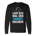 Lass Das Mal Den Hannes Machen First Name Saying Langarmshirts