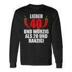 Lieber 40 Und Würzig Als 20 Und Ranzig Langarmshirts