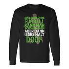 A Life Without Football Football Player Langarmshirts