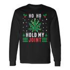 Marijuana Ho Ho Hold My Joint Ugly Christmas Jumper Langarmshirts