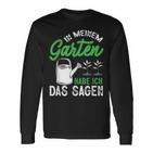 In Meinem Garten Habe Ich Das Sagen Hobbygärtner Gärtner Langarmshirts