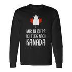 Mir Reicht's Ich Flieg Nach Canada Fan Langarmshirts