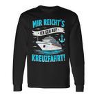 Mir Reicht's Ich Geh Auf Kreuzfahrt Kreuzfahrt Mein Schiff Langarmshirts