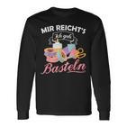 Mir Reicht's Ich Geh Crafts Hobby Hobbyist Slogan Langarmshirts