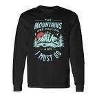 The Mountains Are Calling And I Must Go Langarmshirts