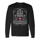 Nicky Name It's A Nicky Thing You Wouldn't Understand Langarmshirts