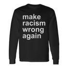 Make Racism Wrong Again Langarmshirts