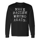 Make Racism Wrong Again Political Anti Trump Langarmshirts