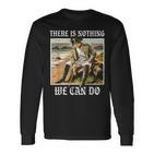 There Is Nothing We Can Do History Napoleon Meme Langarmshirts