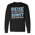 Reiseor Dem Sterben Sonst Reisen Deine Erben Humour German Langarmshirts