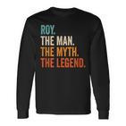 Roy The Man The Myth The Legend Name Roy Langarmshirts