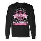 With Sandra Name Tag Das Ist Ein Sandra Ding Langarmshirts