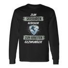 Ski For Skiing Born To Work Forced Skiers Langarmshirts