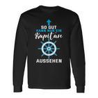 So Gut Kann Nur Ein Kapitän Ausseh Langarmshirts