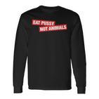 Stylish Eat Pussy Not Animalsegan Langarmshirts