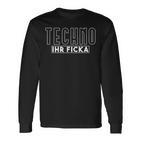 Techno Ihr Ficka Hardtekk Tekk Rave Langarmshirts