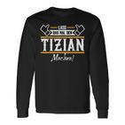 Tizian Lass Das Den Tizian Machen First Name Langarmshirts