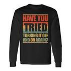 Have You Tried Turning It Off And On Again Langarmshirts