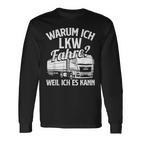 With Truck Driver Warum Ich Lruck Fahre Weil Ich Es Kann Trucking Langarmshirts