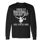 Warum Ich Handball Torwart Bin Spieler Hanballer Herren Langarmshirts