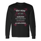 Wer Nicht Mit Mir Auskommen Langarmshirts