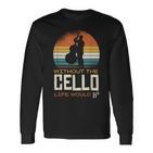 Without The Cello Life Would Bb Langarmshirts