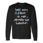 Wo Zum Deifi Is Mei Après-Ski Lehra Langarmshirts