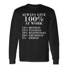 Worker Always Give 100 At Work Langarmshirts