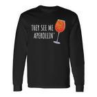 They See Me Aperollin' Cocktail Summer Drink Aperol Langarmshirts