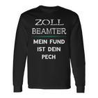 Zollbeamter Mein Fund Ist Dein Pech Zöllner Slogan Langarmshirts