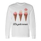 Eis Geht Immer Saying Ice Lover Langarmshirts