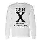 Gen X 1965 1980 Ist Es Uns Egal Langarmshirts