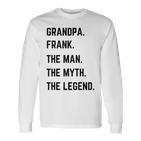 Grandpa Frank The Man The Myth The Legend Father's Day Langarmshirts