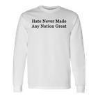 Hate Never Made Any Nation Great Langarmshirts