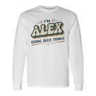 I'm Alex Doing Alex Things Alex First Name Langarmshirts