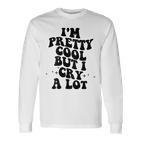 I'm Pretty Cool But I Cry A Lot Retro Trendy On Back Gray Langarmshirts