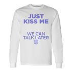 Just Kiss Me We Can Talk Later Lovealentine's Day Backprint Langarmshirts