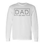 New Dad 2025 Daddy 2025 Father 2025 Dad Est 2025 Langarmshirts