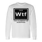 Science Witz Periodic Table Is The Element Of Surprise Wtf Gray Langarmshirts