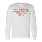 Sorry For Being Sexy And X Idk What's Wrong With Me Langarmshirts