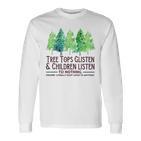 Treetops Glisten And Children Listen To Nothing Christmas Langarmshirts