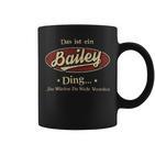 Das Ist Ein Bailey Ding Das Würdest Du Nicht Verstehen Bailey Name Tassen