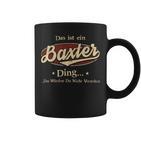 Das Ist Ein Baxter Ding Das Würdest Du Nicht Verstehen Baxter Name Tassen