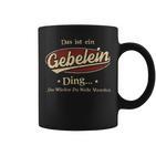 Das Ist Ein Gebelein Ding Das Würdest Du Nicht Verstehen Gebelein Name Tassen