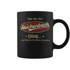 Das Ist Ein Reichenbach Ding Das Würdest Du Nicht Verstehen Reichenbach Name Tassen