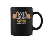 First Name Kevin Lass Das Mal Den Kevin Machen S Tassen