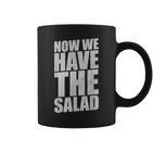 German Saying Now We Have The Salad Tassen