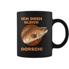 Ich Dreh Gleich Durch Dorsch Tassen