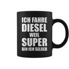 Ich Fahre Diesel Weil Super Bin Ich Selbst I'm Tassen