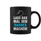 Lass Das Mal Den Hannes Machen First Name Saying Tassen